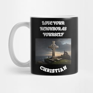 Christian Sayings, Love Your Neighbor As Yourself Mug